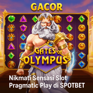 Gates of Olympus Gacor Nikmati Sensasi Slot Pragmatic Play di SPOTBET