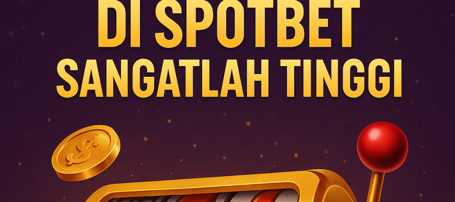 Apa Itu RTP dan Mengapa RTP Slot di Spotbet Sangatlah Tinggi